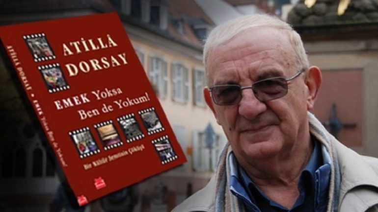 Atilla Dorsay “Emek Yoksa Ben De Yokum”