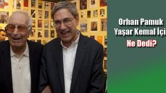 Orhan Pamuk Yaşar Kemal için ne söyledi?