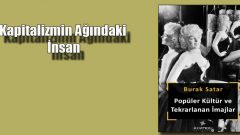 Burak Satar kapitalizmin oluşturduğu insanı yazdı