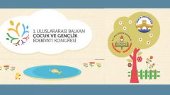 Uluslararası Balkan Çocuk ve Gençlik Edebiyatı Kongresi düzenlenecek
