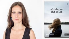 Elvin Göncü’nün ilk romanı Rüzgarlar Dile Gelse