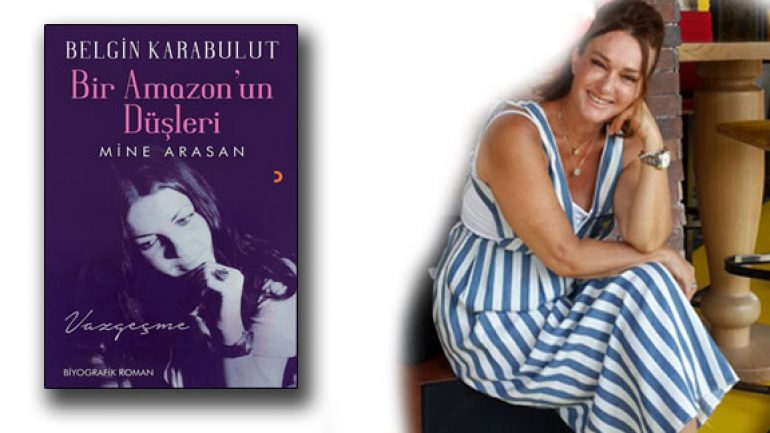 Bir Amazonun Düşleri Mine Arasan’ın hayatını anlatıyor