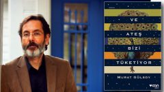 Murat Gülsoy’un Ve Ateş Bizi Tüketiyor romanı raflarda