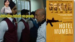 Hotel Mumbai ile acımasızlığın anlamsızlığında kaybolmak