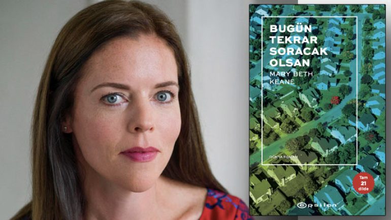 Mary Beth Keane ‘Bugün Tekrar Soracak Olsan’ romanıyla raflarda