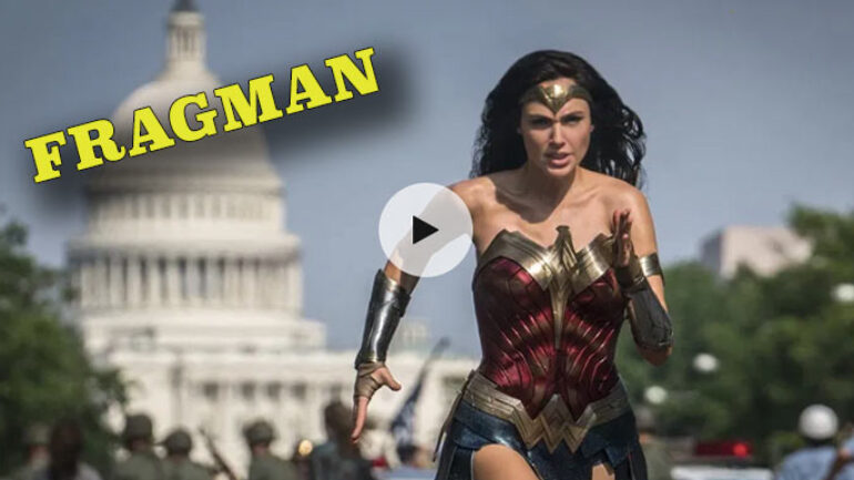 Wonder Woman 1984 yeni fragmanı paylaşıldı
