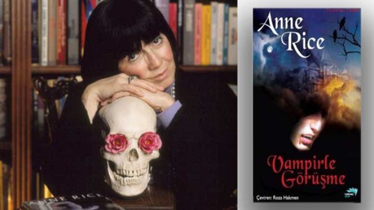 Vampirle Görüşme romanın yazarı Anne Rice hayatını kaybetti