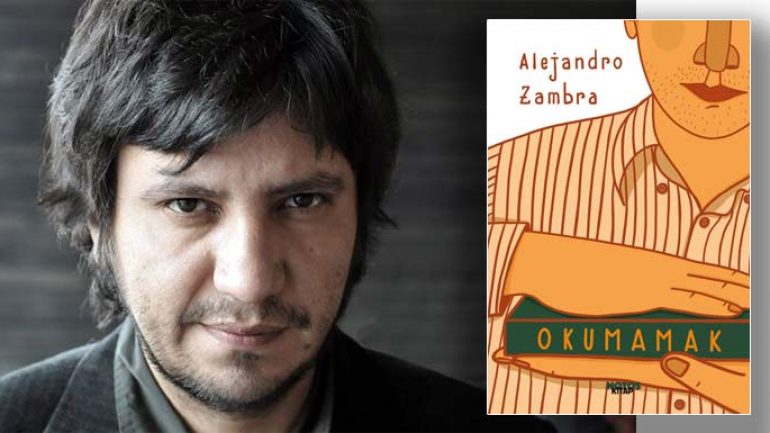 Alejandro Zambra “Okumamak” ile raflarda