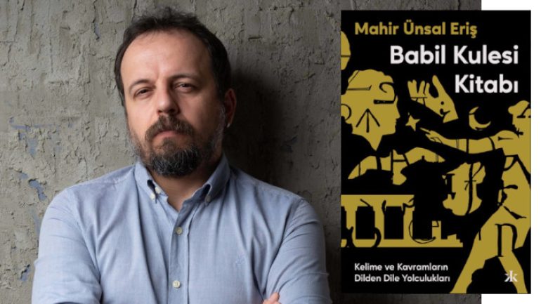 Mahir Ünsal Eriş ‘Babil Kulesi Kitabı’ ile dilden dile yolculuğa çıkarıyor